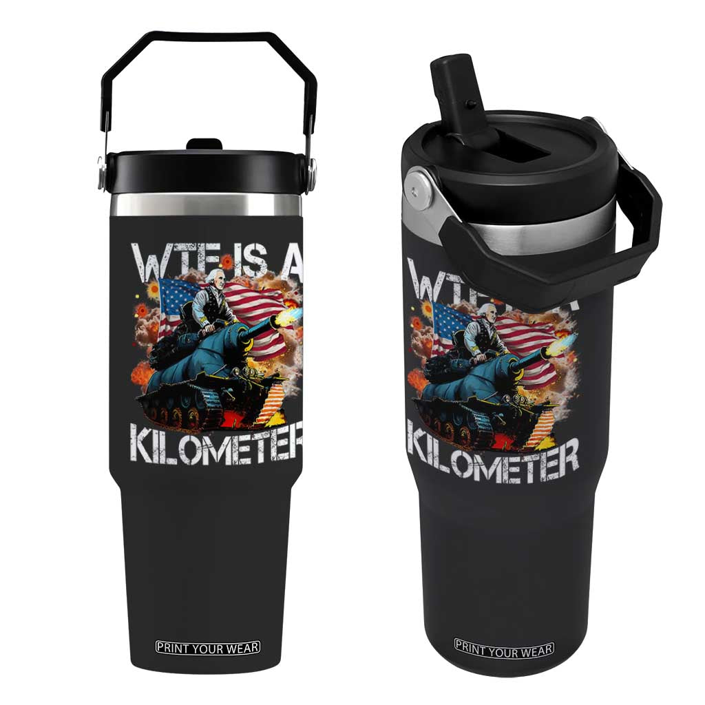Funny WTF Is A Kilometer Flip Straw Tumbler Patriotic American Freedom George Washington TS11 One Size: 30 oz Black Print Your Wear