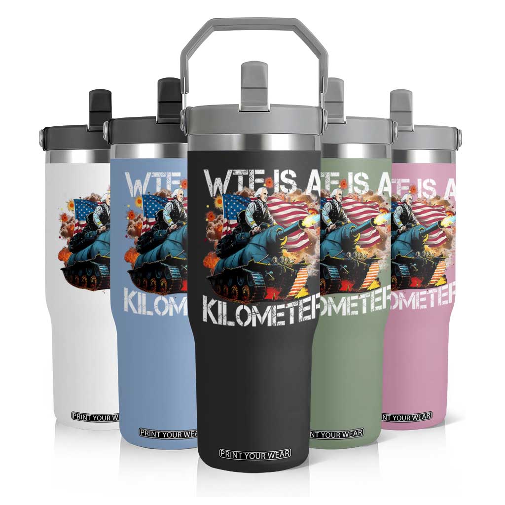 Funny WTF Is A Kilometer Flip Straw Tumbler Patriotic American Freedom George Washington TS11 Print Your Wear