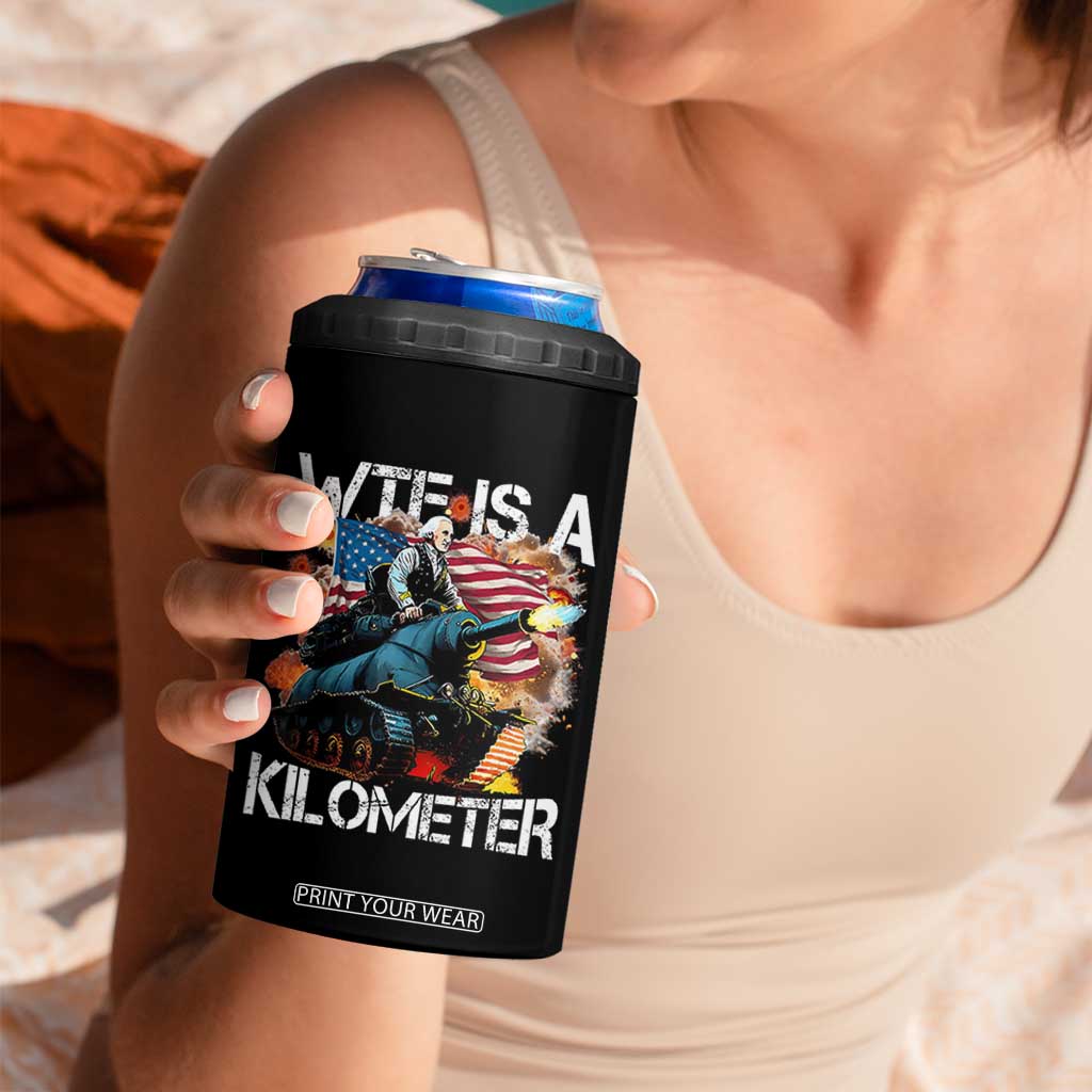 Funny WTF Is A Kilometer 4 in 1 Can Cooler Tumbler Patriotic American Freedom George Washington TS11 Print Your Wear