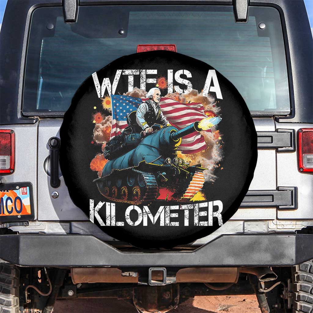 Funny WTF Is A Kilometer Spare Tire Cover Patriotic American Freedom George Washington TS11 No hole Black Print Your Wear