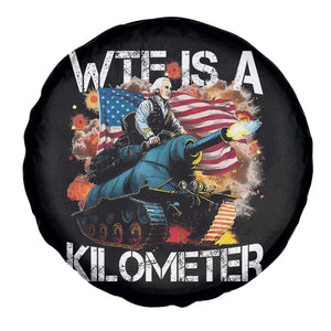 Funny WTF Is A Kilometer Spare Tire Cover Patriotic American Freedom George Washington TS11 Print Your Wear