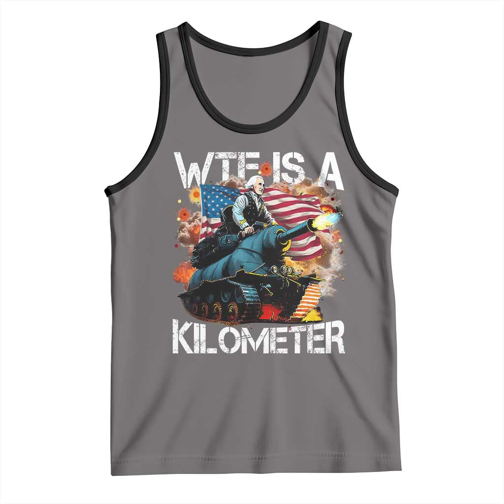 Funny WTF Is A Kilometer Tank Top Patriotic American Freedom George Washington TS11 Deep Heather Black Print Your Wear