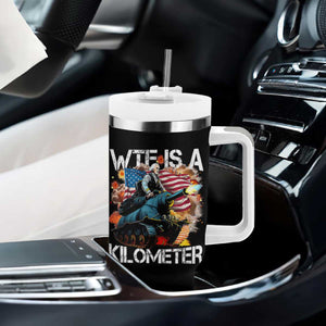 Funny WTF Is A Kilometer Tumbler With Handle Patriotic American Freedom George Washington TS11 Print Your Wear