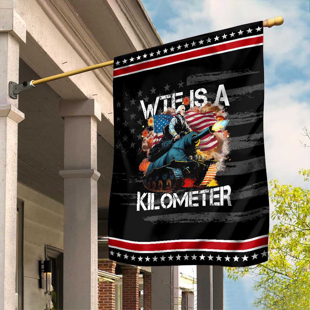 Funny WTF Is A Kilometer Garden Flag Patriotic American Freedom George Washington TS11 Distressed Black Red Print Your Wear