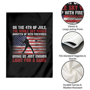Funny 4th Of July Baseball Garden Flag The Whole Sky Would Brighten Up With Fireworks American Flag TS11 Print Your Wear