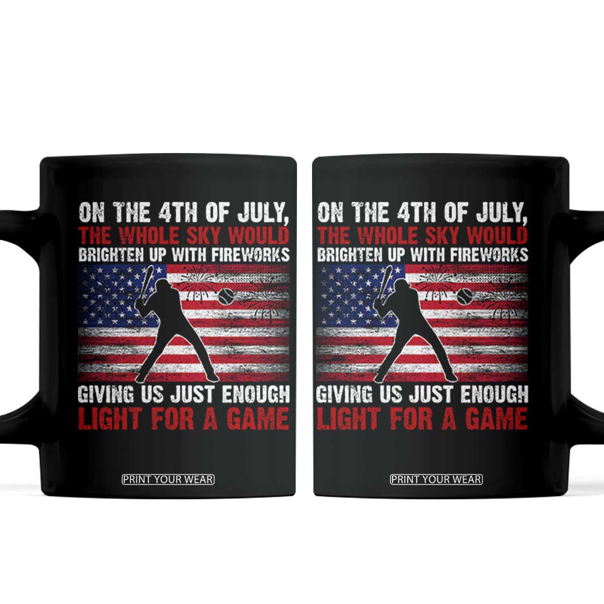 Funny 4th Of July Baseball Coffee Mug The Whole Sky Would Brighten Up With Fireworks American Flag TS11 Black Print Your Wear