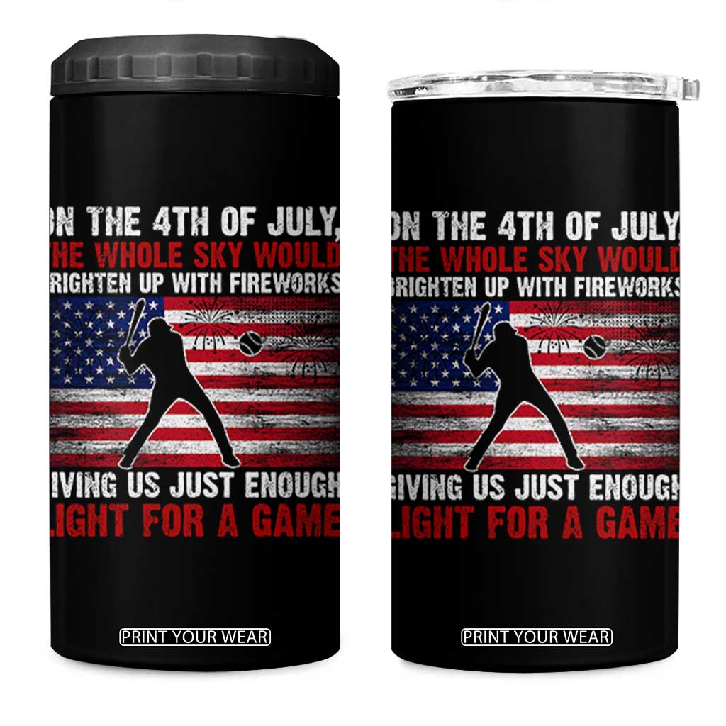 Funny 4th Of July Baseball 4 in 1 Can Cooler Tumbler The Whole Sky Would Brighten Up With Fireworks American Flag TS11 One Size: 16 oz Black Print Your Wear