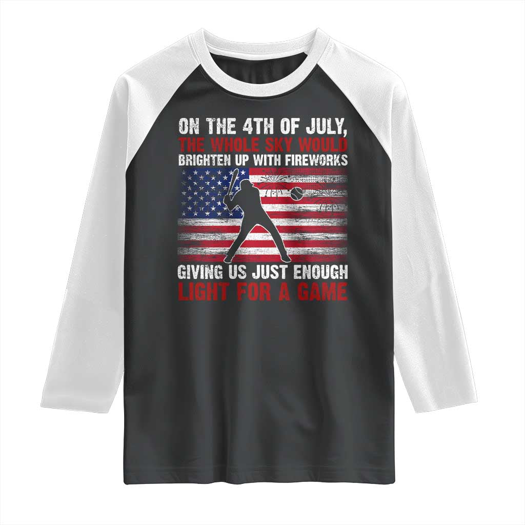 Funny 4th Of July Baseball Raglan Shirt The Whole Sky Would Brighten Up With Fireworks American Flag TS11 Black White Print Your Wear