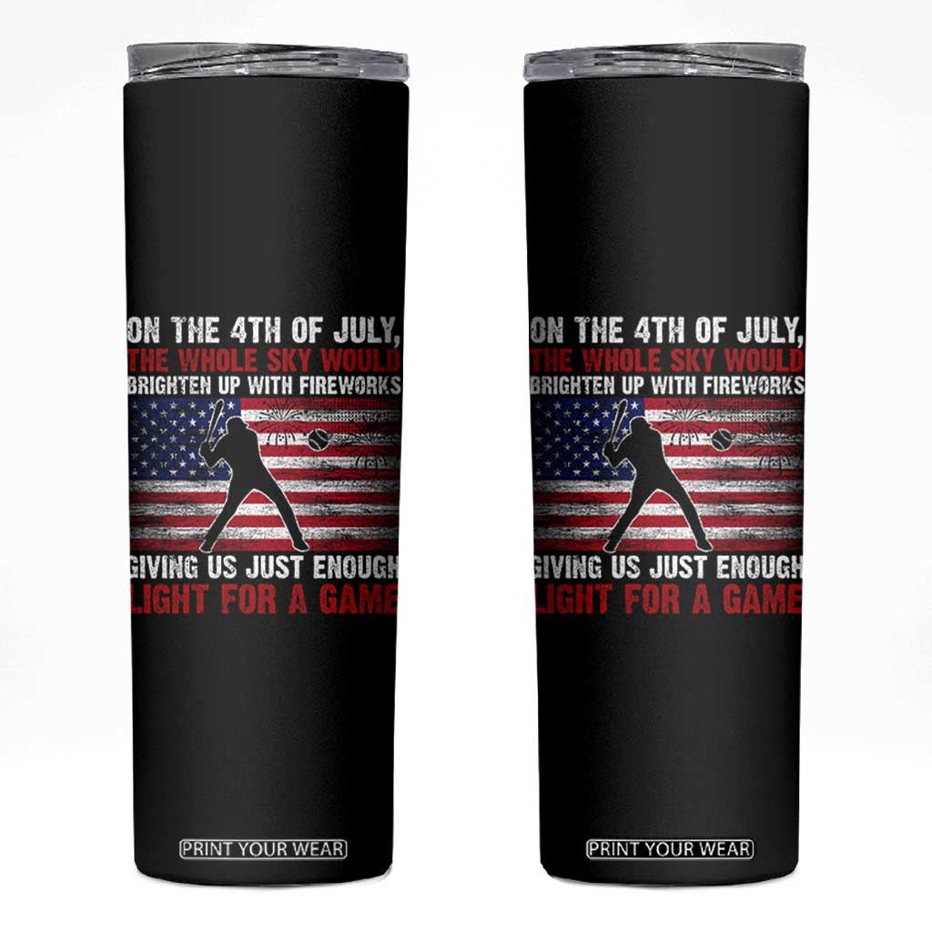 Funny 4th Of July Baseball Skinny Tumbler The Whole Sky Would Brighten Up With Fireworks American Flag TS11 Black Print Your Wear