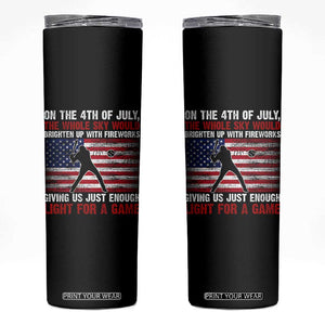 Funny 4th Of July Baseball Skinny Tumbler The Whole Sky Would Brighten Up With Fireworks American Flag TS11 Black Print Your Wear