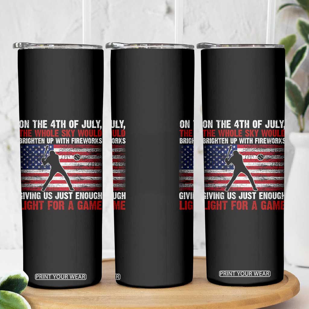 Funny 4th Of July Baseball Skinny Tumbler The Whole Sky Would Brighten Up With Fireworks American Flag TS11 Print Your Wear