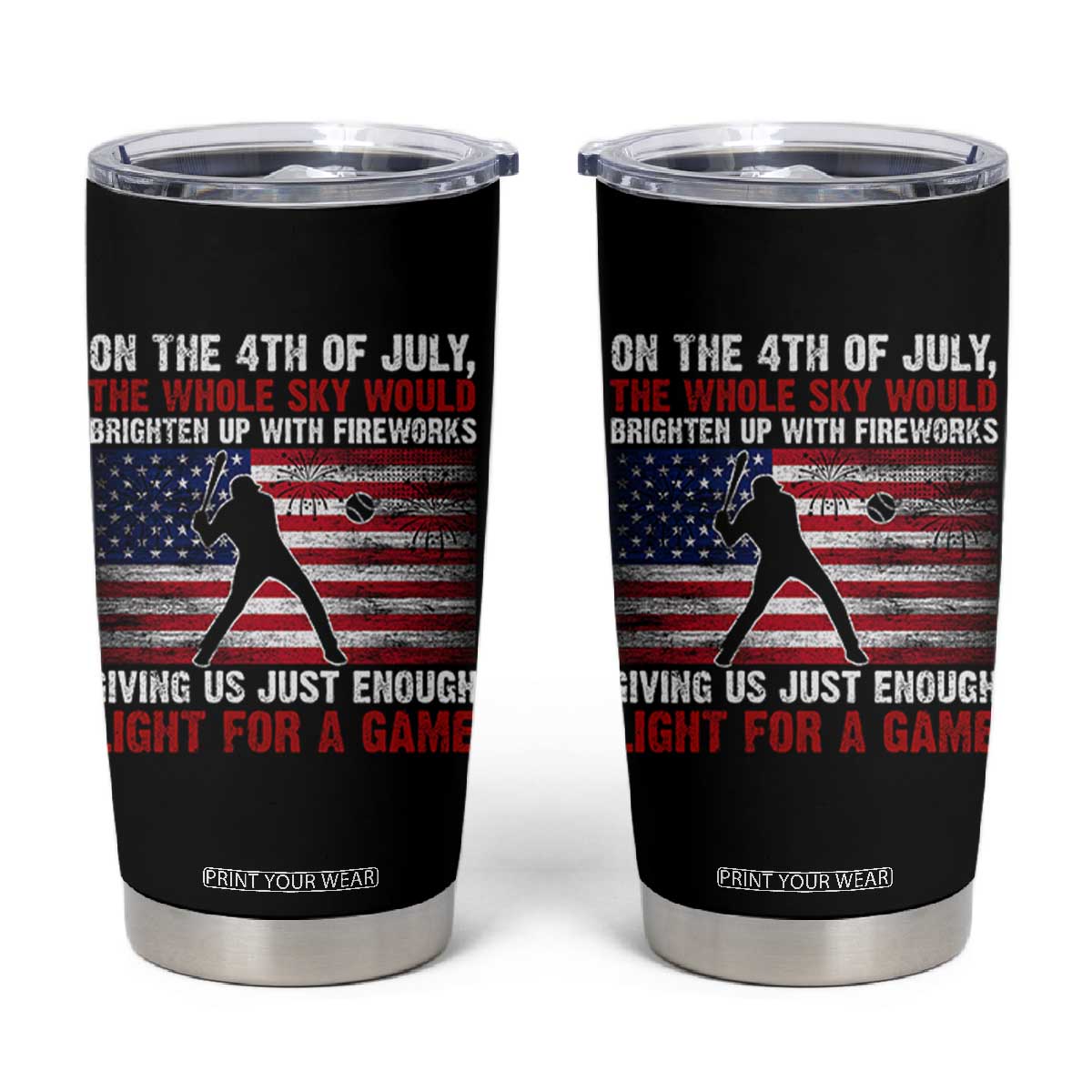 Funny 4th Of July Baseball Tumbler Cup The Whole Sky Would Brighten Up With Fireworks American Flag TS11 Black Print Your Wear
