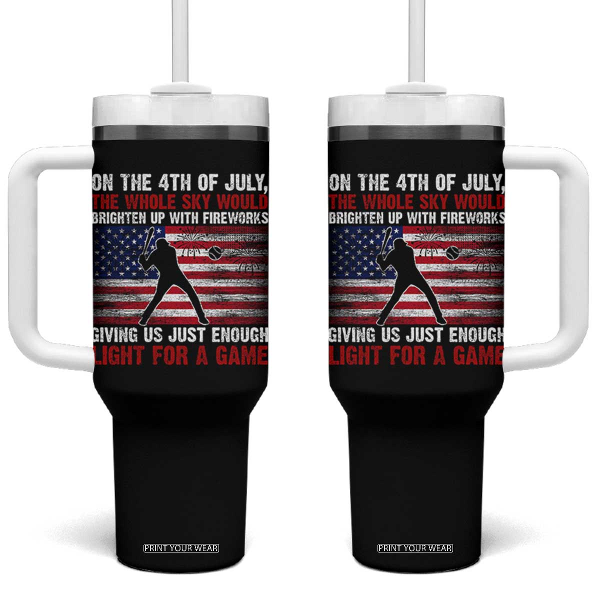 Funny 4th Of July Baseball Tumbler With Handle The Whole Sky Would Brighten Up With Fireworks American Flag TS11 One Size: 40 oz Black Print Your Wear