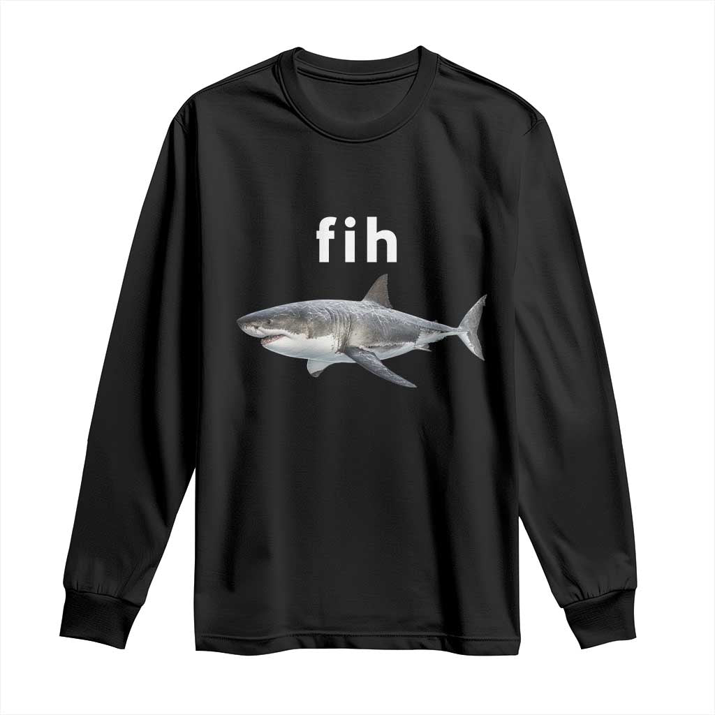 Funny Fih Shark Misspelled Fish Meme Long Sleeve Shirt Great White Shark Lover TS11 Black Print Your Wear