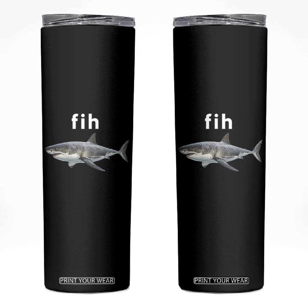 Funny Fih Shark Misspelled Fish Meme Skinny Tumbler Great White Shark Lover TS11 Black Print Your Wear