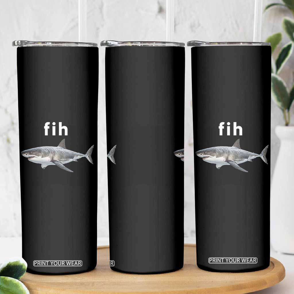 Funny Fih Shark Misspelled Fish Meme Skinny Tumbler Great White Shark Lover