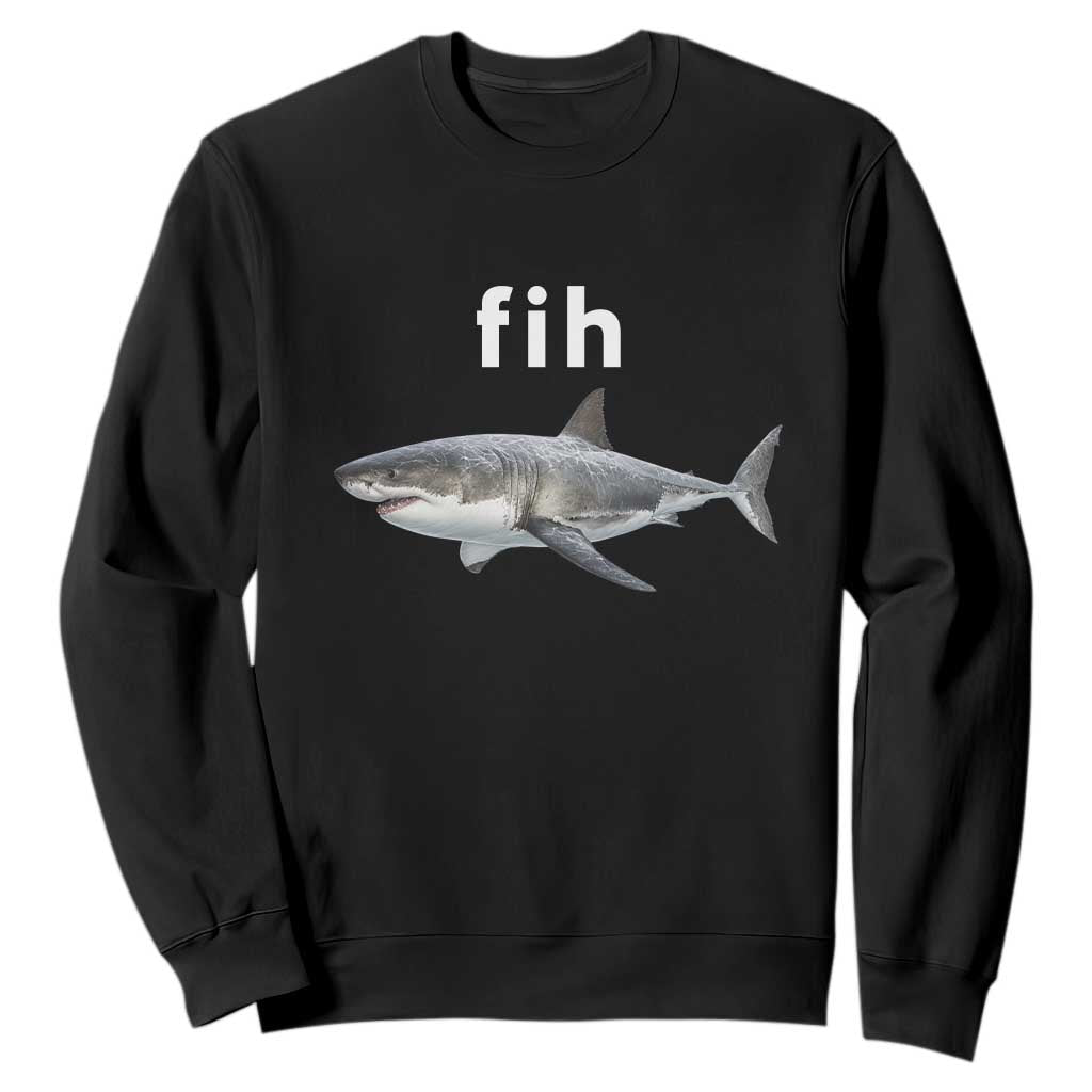 Funny Fih Shark Misspelled Fish Meme Sweatshirt Great White Shark Lover