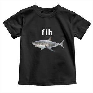 Funny Fih Shark Misspelled Fish Meme Toddler T Shirt Great White Shark Lover