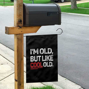 Funny I Am Old But Like Cool Old Garden Flag Old People Sarcastic Jokes TS11 Print Your Wear