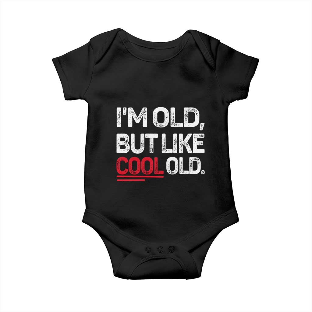 Funny I Am Old But Like Cool Old Baby Onesie Old People Sarcastic Jokes TS11 Black Print Your Wear