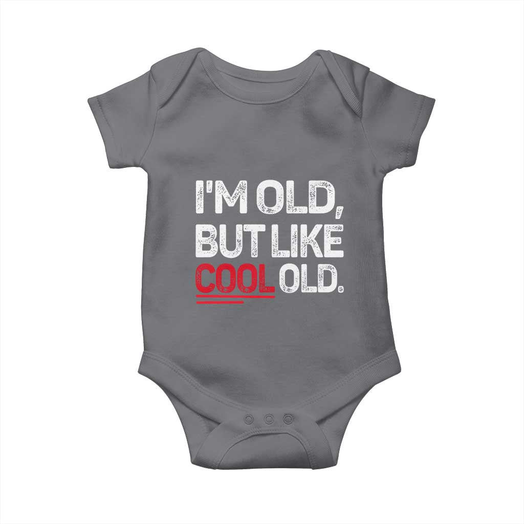 Funny I Am Old But Like Cool Old Baby Onesie Old People Sarcastic Jokes TS11 Charcoal Print Your Wear