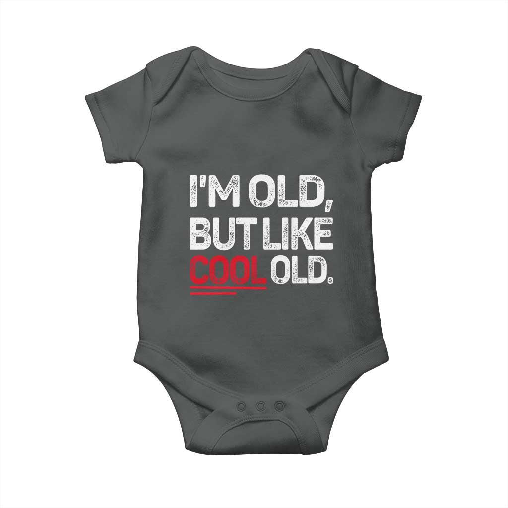Funny I Am Old But Like Cool Old Baby Onesie Old People Sarcastic Jokes TS11 Dark Heather Print Your Wear