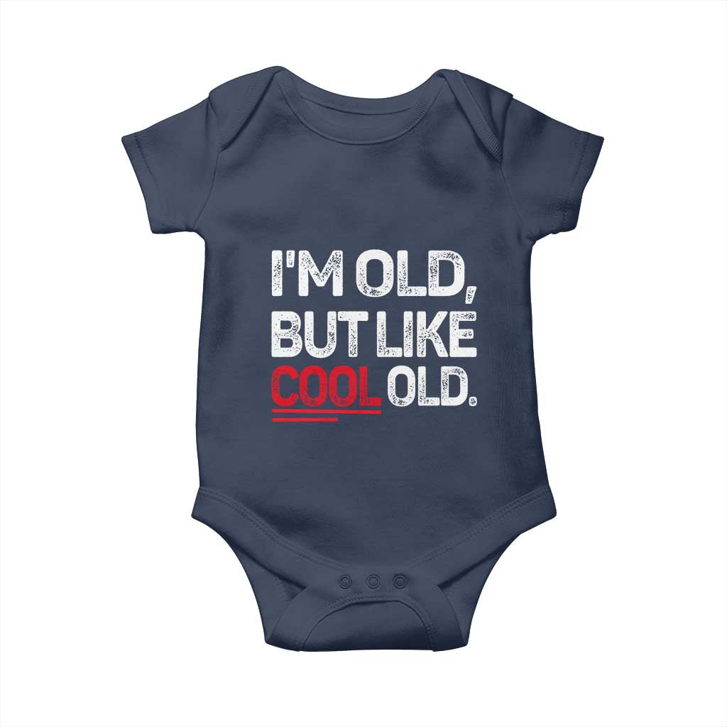 Funny I Am Old But Like Cool Old Baby Onesie Old People Sarcastic Jokes TS11 Navy Print Your Wear