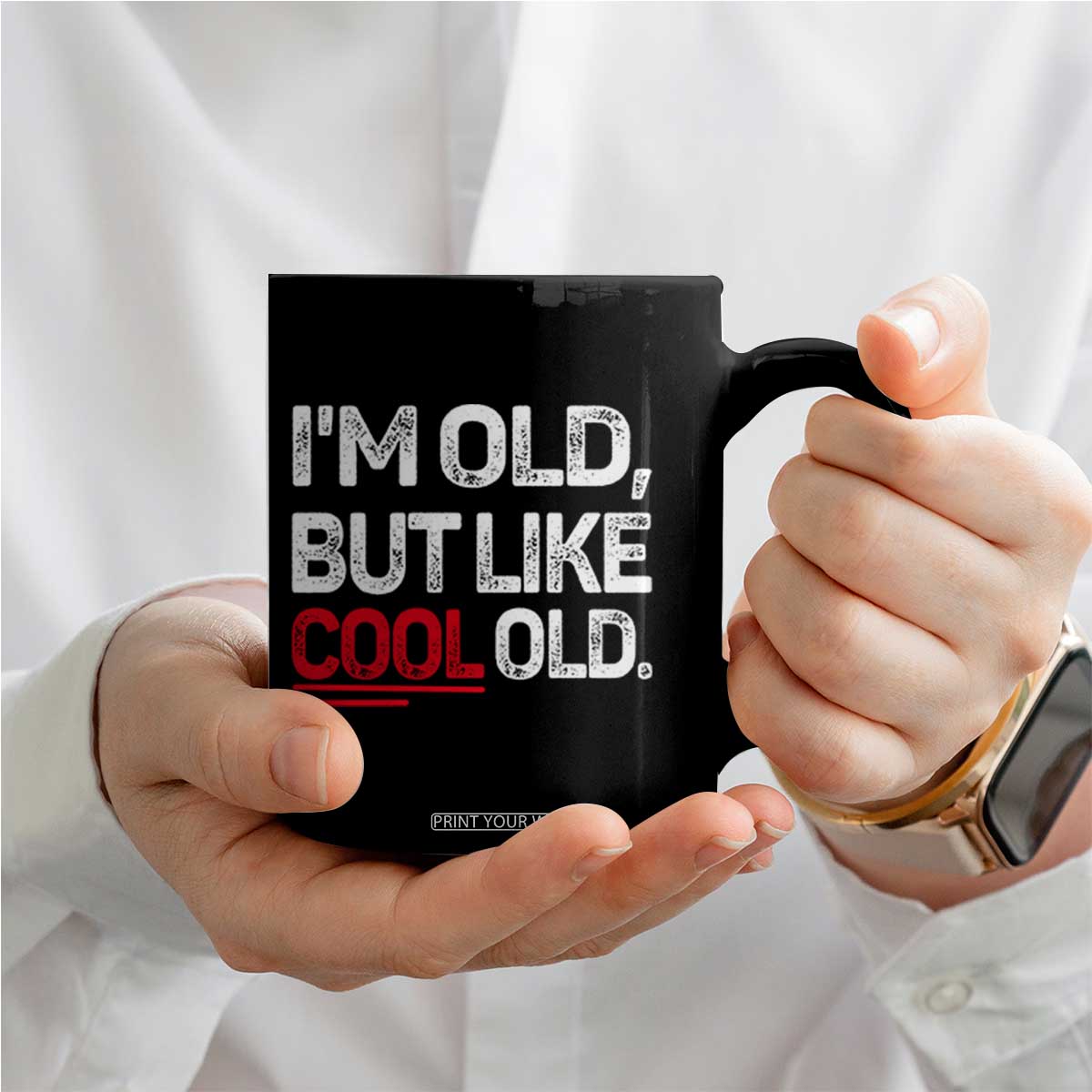 Funny I Am Old But Like Cool Old Coffee Mug Old People Sarcastic Jokes TS11 Print Your Wear
