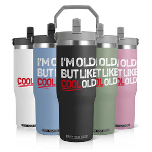 Funny I Am Old But Like Cool Old Flip Straw Tumbler Old People Sarcastic Jokes TS11 Print Your Wear