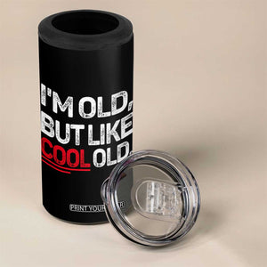 Funny I Am Old But Like Cool Old 4 in 1 Can Cooler Tumbler Old People Sarcastic Jokes TS11 Print Your Wear
