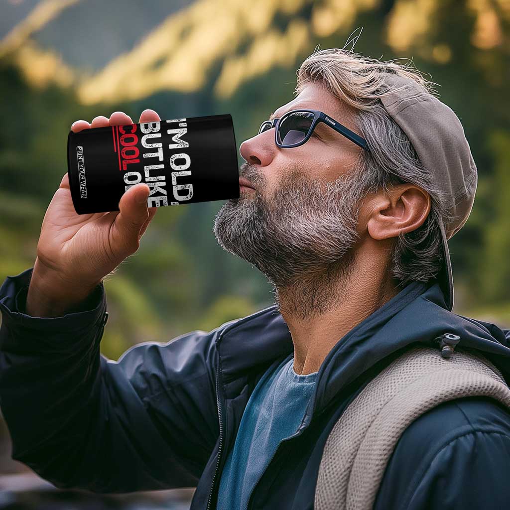 Funny I Am Old But Like Cool Old 4 in 1 Can Cooler Tumbler Old People Sarcastic Jokes TS11 Print Your Wear