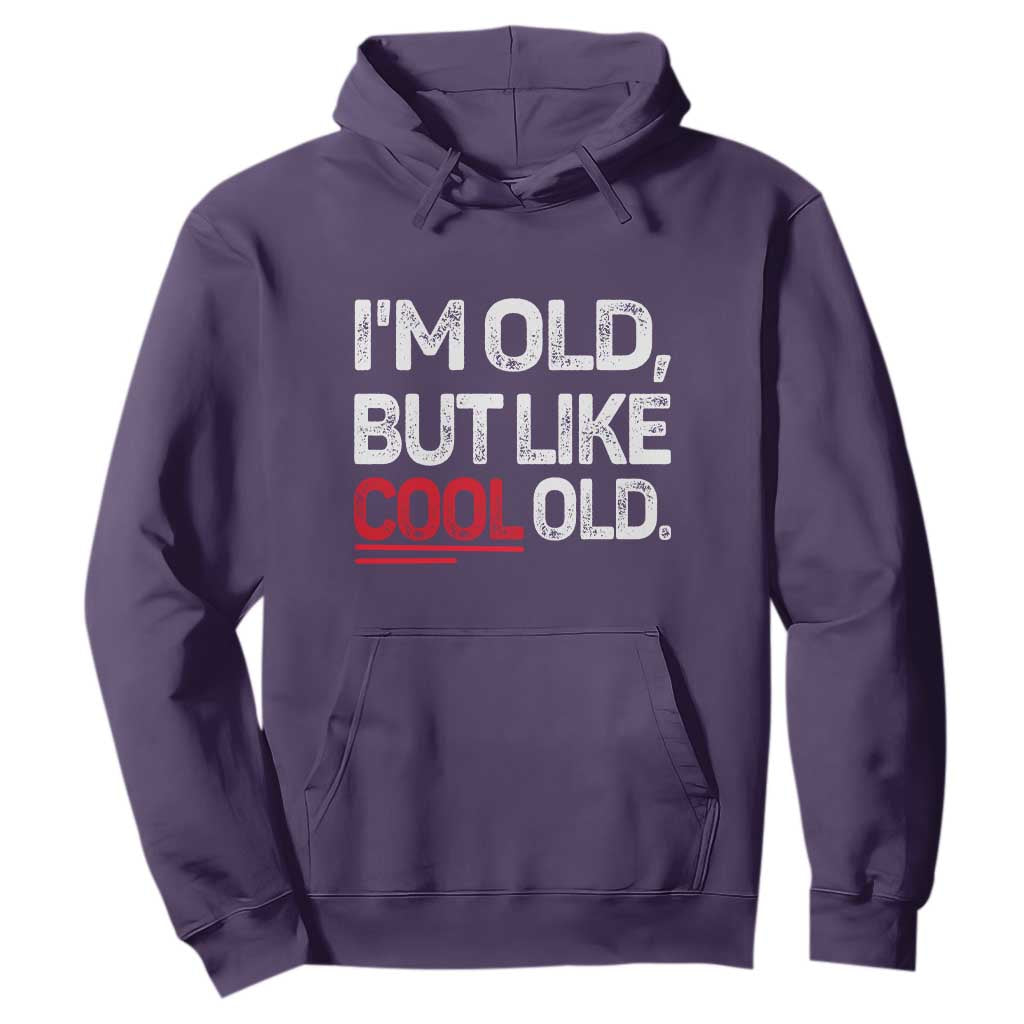 Funny I Am Old But Like Cool Old Hoodie Old People Sarcastic Jokes TS11 Purple Print Your Wear