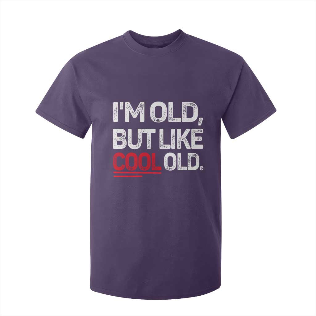 Funny I Am Old But Like Cool Old T Shirt For Kid Old People Sarcastic Jokes TS11 Purple Print Your Wear