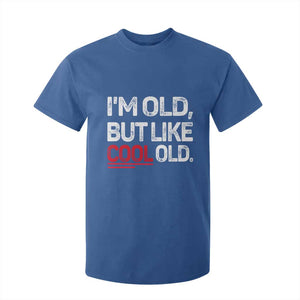 Funny I Am Old But Like Cool Old T Shirt For Kid Old People Sarcastic Jokes TS11 Royal Blue Print Your Wear