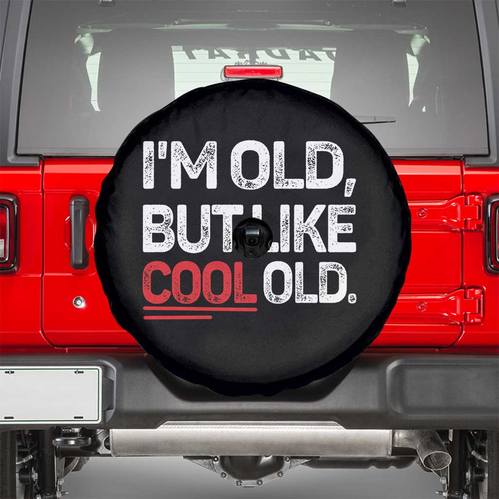 Funny I Am Old But Like Cool Old Spare Tire Cover Old People Sarcastic Jokes TS11 Black Print Your Wear