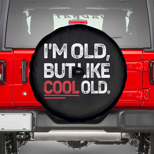 Funny I Am Old But Like Cool Old Spare Tire Cover Old People Sarcastic Jokes TS11 Black Print Your Wear