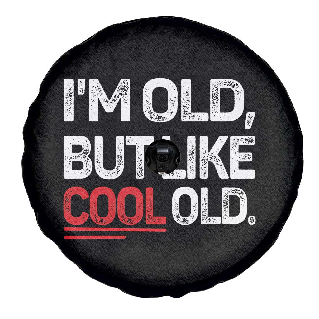 Funny I Am Old But Like Cool Old Spare Tire Cover Old People Sarcastic Jokes TS11 Print Your Wear