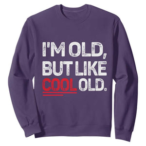 Funny I Am Old But Like Cool Old Sweatshirt Old People Sarcastic Jokes TS11 Purple Print Your Wear