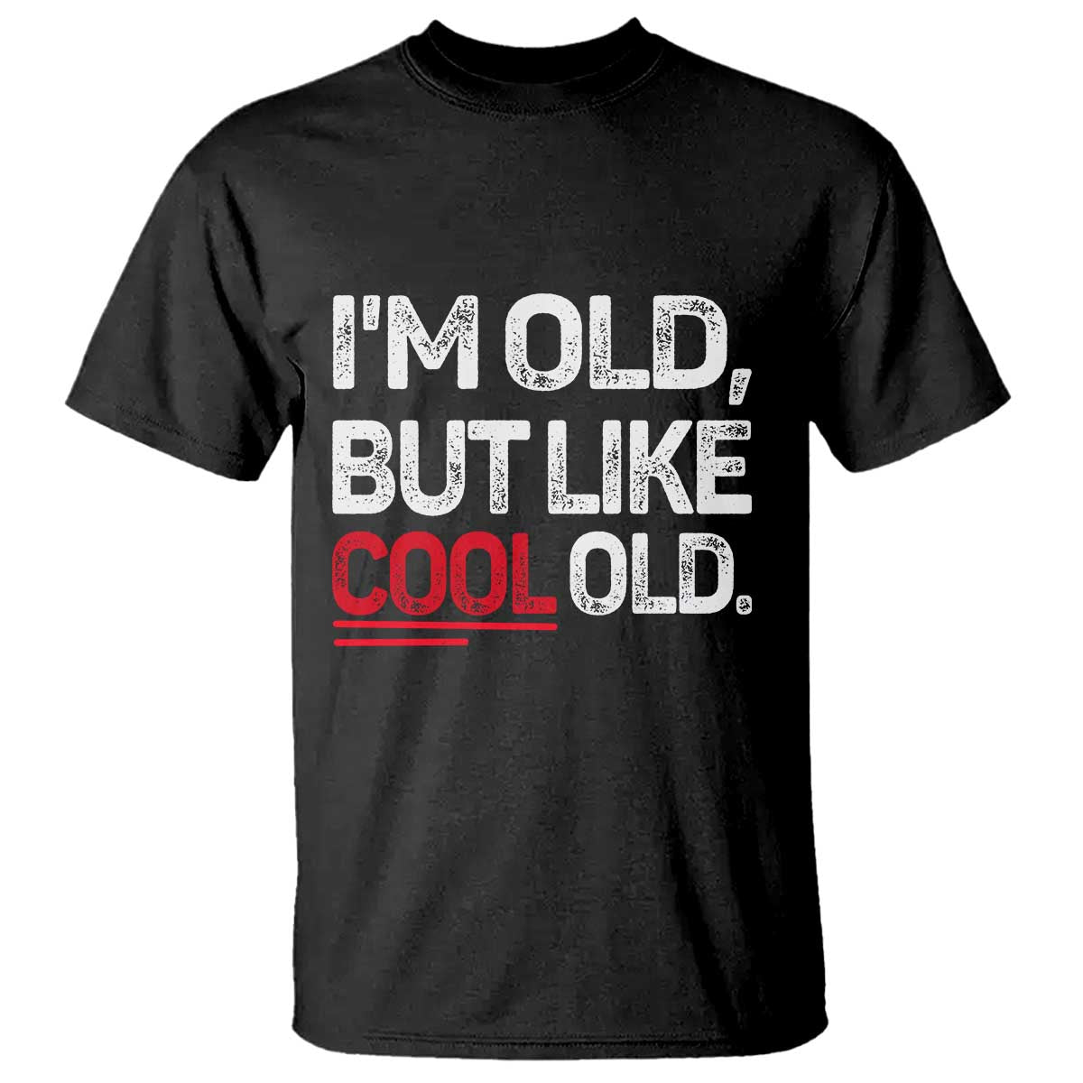 Funny I Am Old But Like Cool Old T Shirt Old People Sarcastic Jokes TS11 Black Print Your Wear