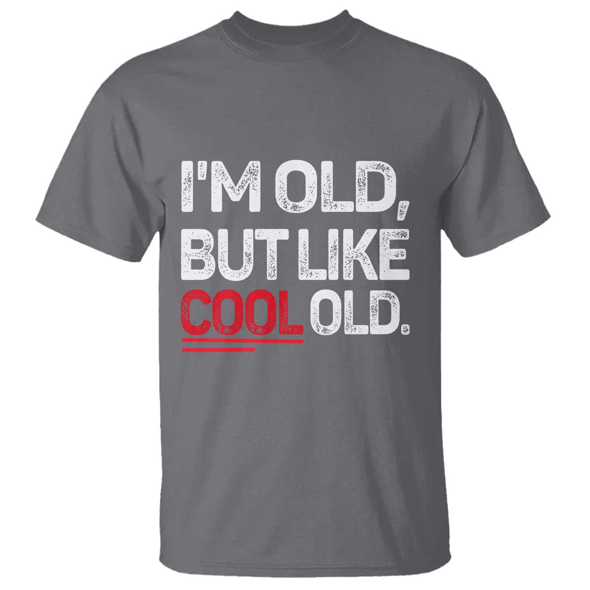 Funny I Am Old But Like Cool Old T Shirt Old People Sarcastic Jokes TS11 Charcoal Print Your Wear