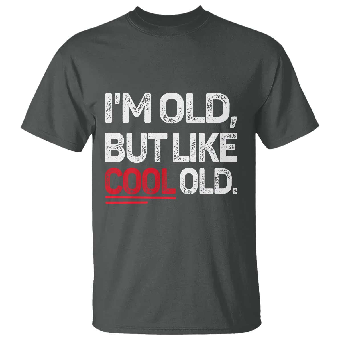 Funny I Am Old But Like Cool Old T Shirt Old People Sarcastic Jokes TS11 Dark Heather Print Your Wear