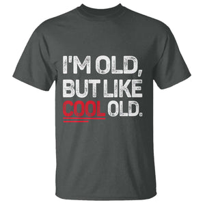 Funny I Am Old But Like Cool Old T Shirt Old People Sarcastic Jokes TS11 Dark Heather Print Your Wear