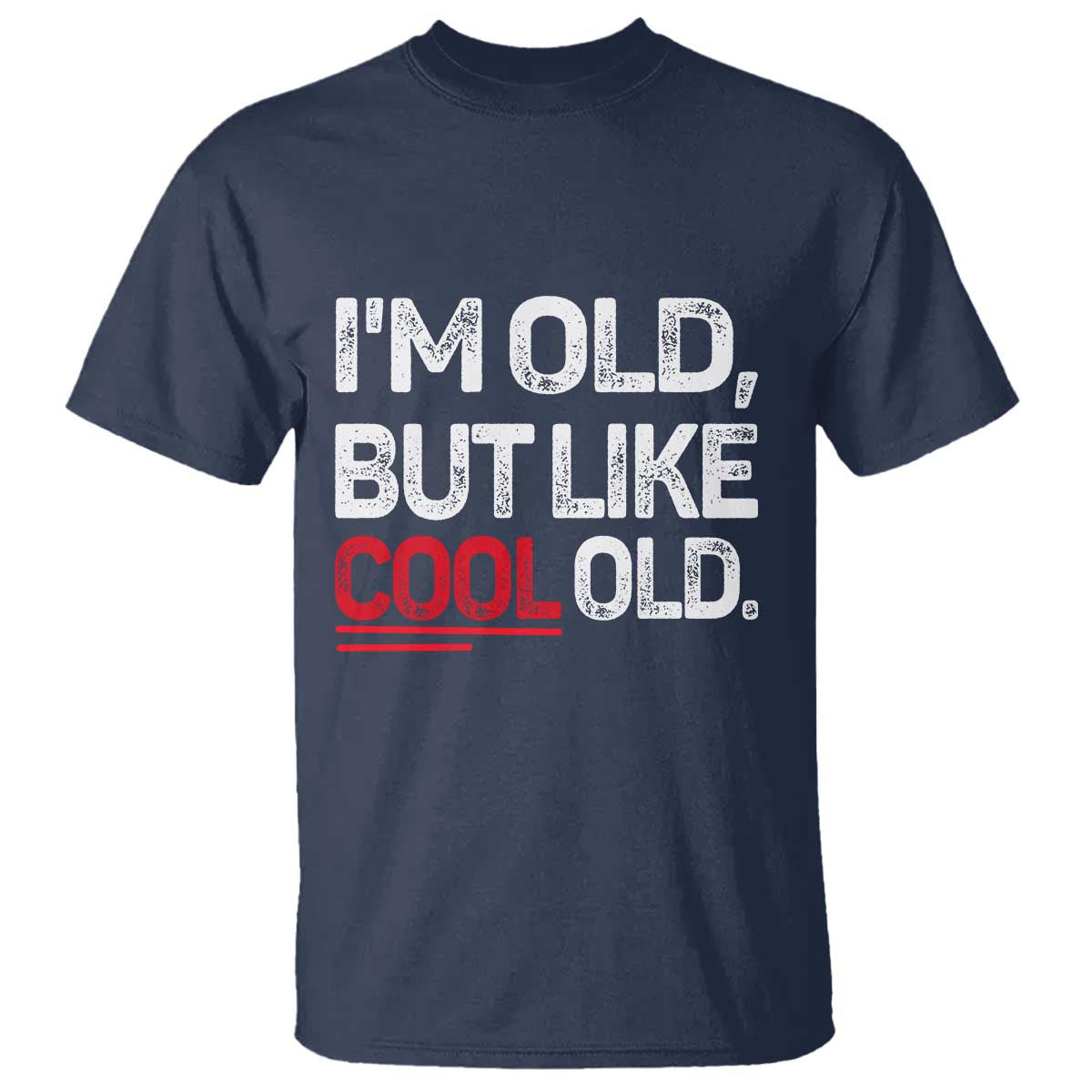 Funny I Am Old But Like Cool Old T Shirt Old People Sarcastic Jokes TS11 Navy Print Your Wear