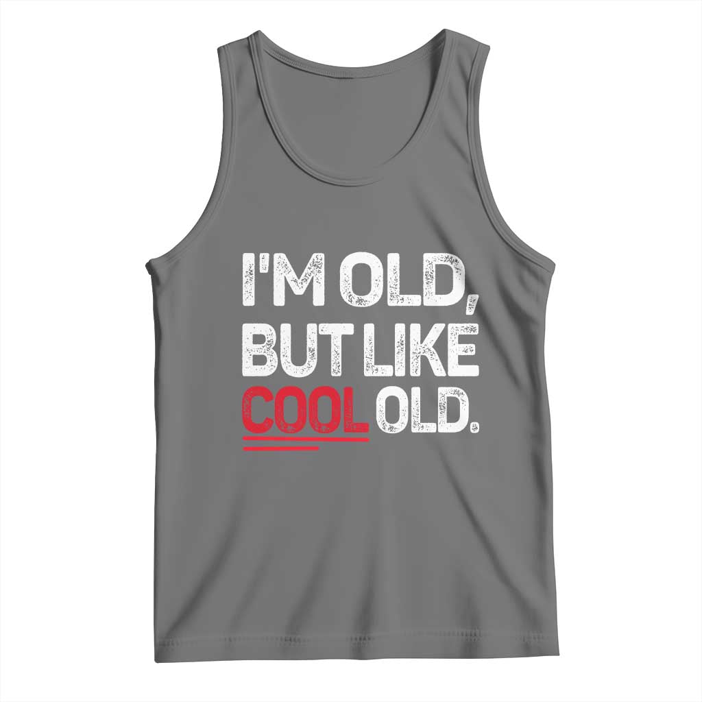 Funny I Am Old But Like Cool Old Tank Top Old People Sarcastic Jokes TS11 Black Heather Print Your Wear