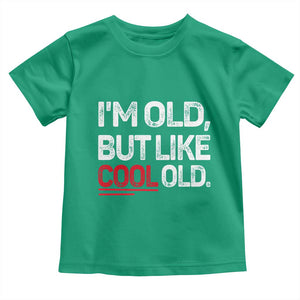 Funny I Am Old But Like Cool Old Toddler T Shirt Old People Sarcastic Jokes TS11 Irish Green Print Your Wear