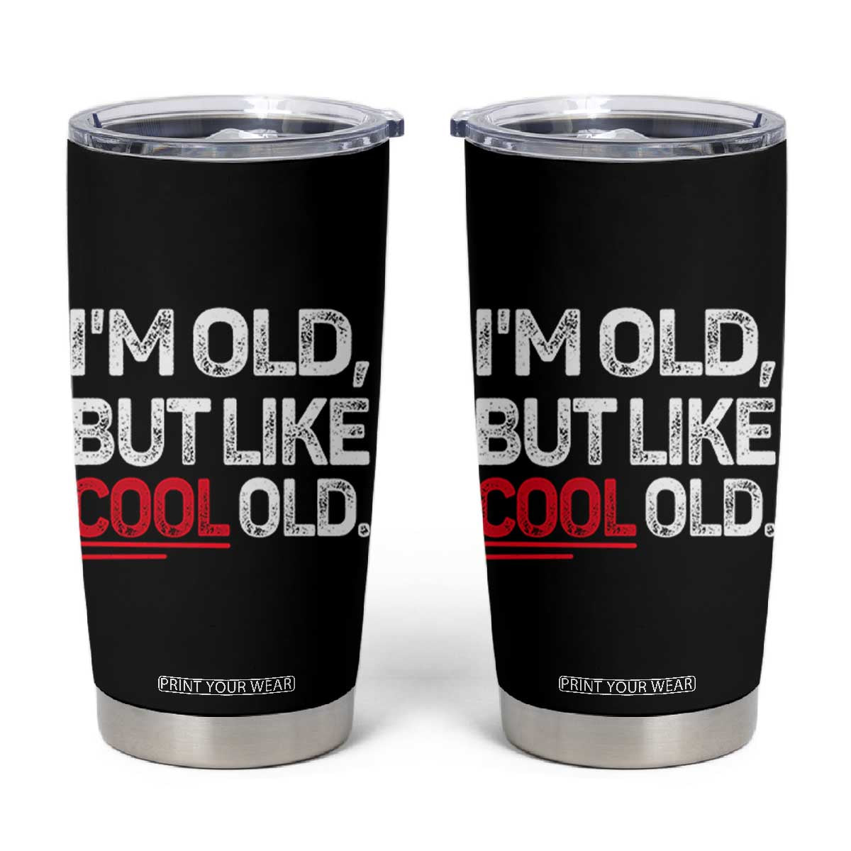 Funny I Am Old But Like Cool Old Tumbler Cup Old People Sarcastic Jokes TS11 Black Print Your Wear