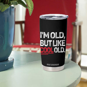 Funny I Am Old But Like Cool Old Tumbler Cup Old People Sarcastic Jokes TS11 Print Your Wear