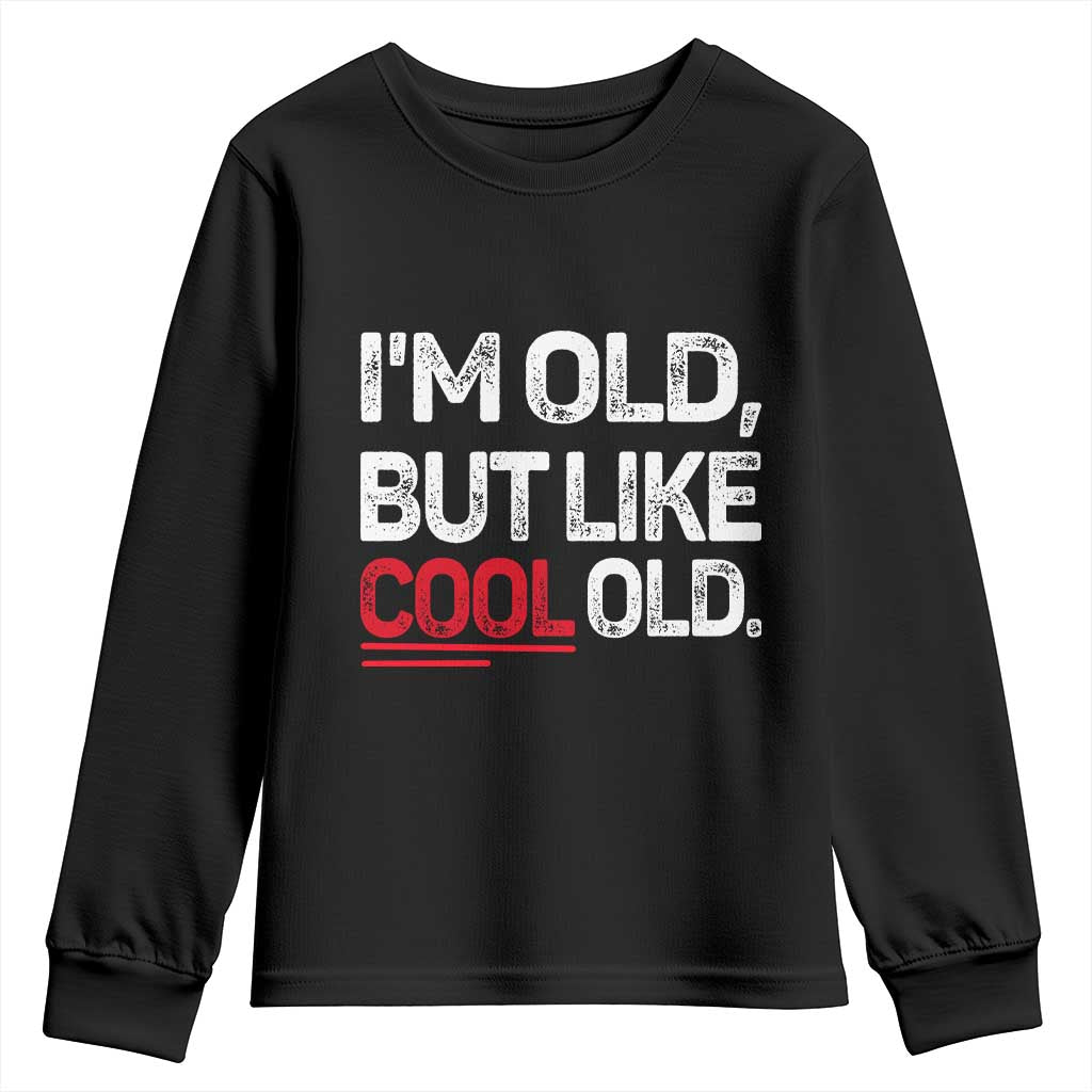 Funny I Am Old But Like Cool Old Youth Sweatshirt Old People Sarcastic Jokes TS11 Black Print Your Wear