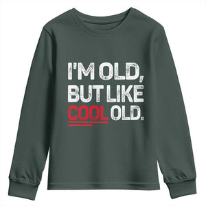 Funny I Am Old But Like Cool Old Youth Sweatshirt Old People Sarcastic Jokes TS11 Dark Forest Green Print Your Wear