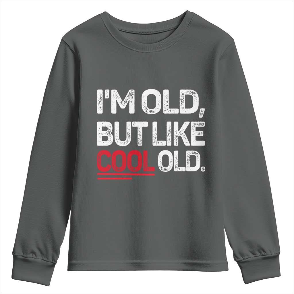 Funny I Am Old But Like Cool Old Youth Sweatshirt Old People Sarcastic Jokes TS11 Dark Heather Print Your Wear